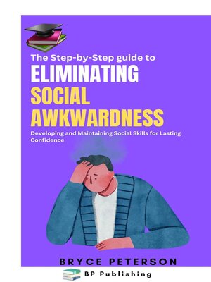 cover image of The Step-by-Step Guide to Eliminating Social Awkwardness